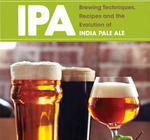 IPA: Brewing Techniques, Recipes and the Evolution of India Pale Ale (Mitch Steele)