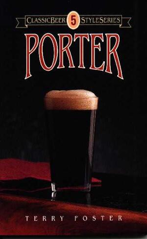 litteratur - öltyper - Classic Beer Style Series #5: Porter (Terry Foster), 134 sidor, 1992