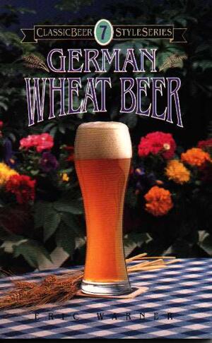 Classic Beer Style Series #7: German Wheat Beer (Eric Warner), 149 sidor, 1992