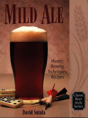 litteratur - öltyper - Classic Beer Style Series #15: Mild Ale (David Sutula), 269 sidor, 1999